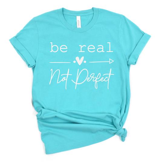 Be Real Not Perfect